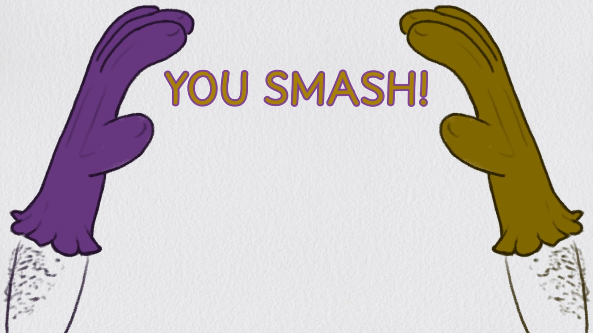 You Smash!