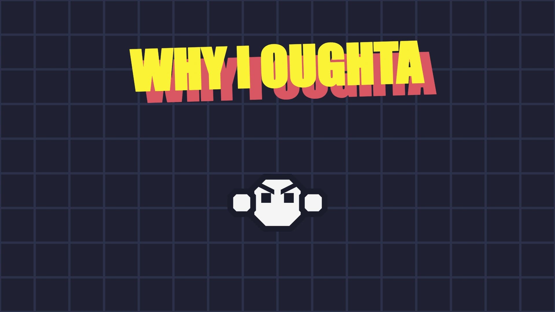 Why I Oughta
